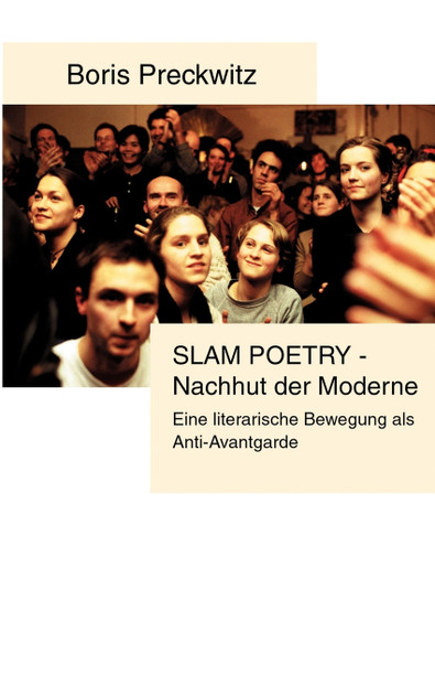Slam Poetry - Nachhut der Moderne Slam Poetry - Nachhut der Moderne