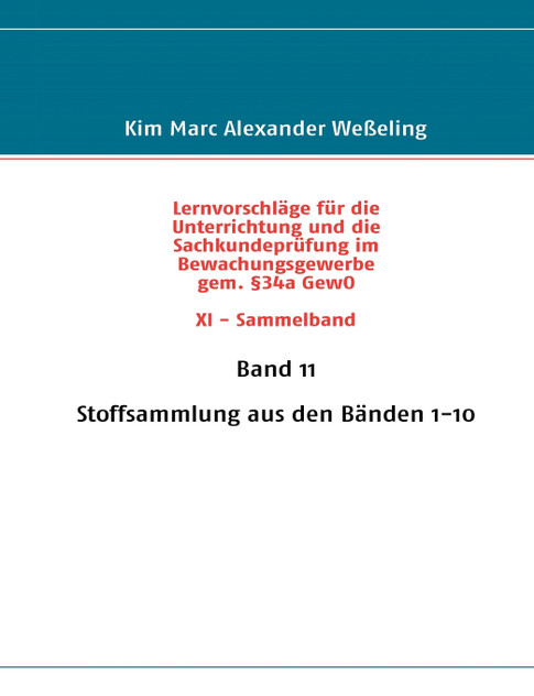 Lernvorschläge für die Sachkundeprüfung im Bewachungsgewerbe gem. §34a GewO XI - Sammelband