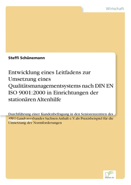 Entwicklung eines Leitfadens zur Umsetzung eines Qualitätsmanagementsystems nach DIN EN ISO 9001 Entwicklung eines Leitfadens zur Umsetzung eines Qualitätsmanagementsystems nach DIN EN ISO 9001