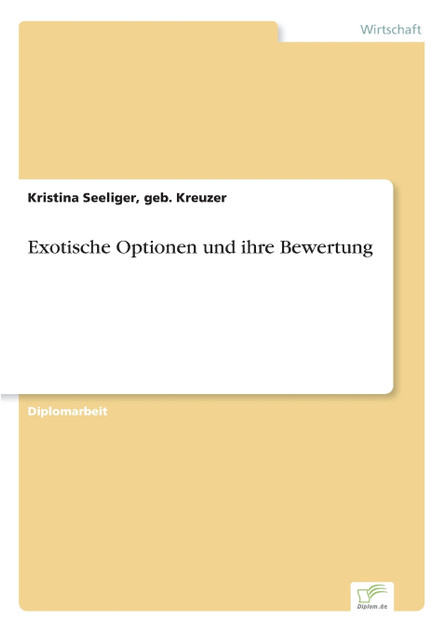 Exotische Optionen und ihre Bewertung Exotische Optionen und ihre Bewertung