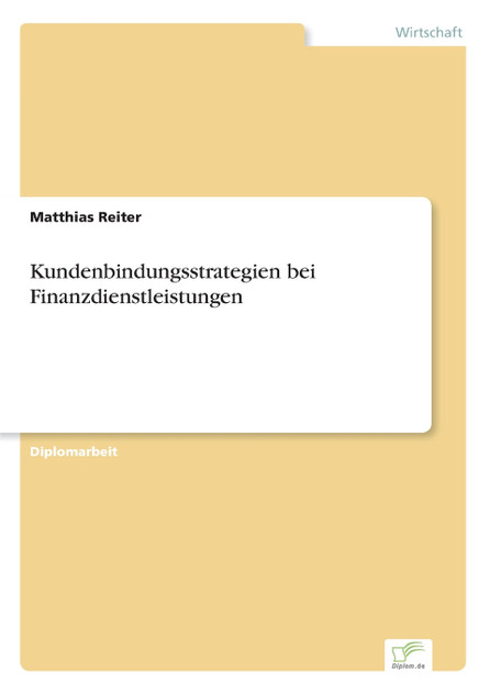Kundenbindungsstrategien bei Finanzdienstleistungen Kundenbindungsstrategien bei Finanzdienstleistungen