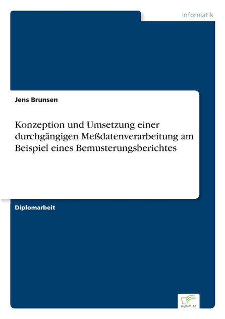 Konzeption und Umsetzung einer durchgängigen Meßdatenverarbeitung am Beispiel eines Bemusterungsberichtes Konzeption und Umsetzung einer durchgängigen Meßdatenverarbeitung am Beispiel eines Bemusterungsberichtes