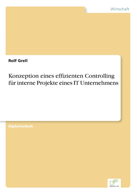 Konzeption eines effizienten Controlling für interne Projekte eines IT Unternehmens Konzeption eines effizienten Controlling für interne Projekte eines IT Unternehmens