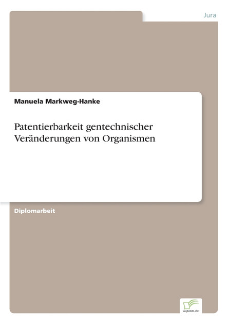 Patentierbarkeit gentechnischer Veränderungen von Organismen Patentierbarkeit gentechnischer Veränderungen von Organismen
