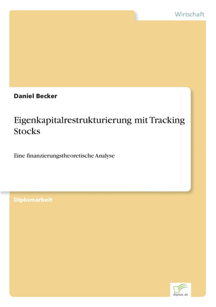 Eigenkapitalrestrukturierung mit Tracking Stocks Eigenkapitalrestrukturierung mit Tracking Stocks