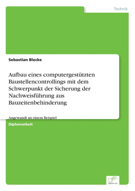 Aufbau eines computergestützten Baustellencontrollings mit dem Schwerpunkt der Sicherung der Nachweisführung aus Bauzeitenbehinderung