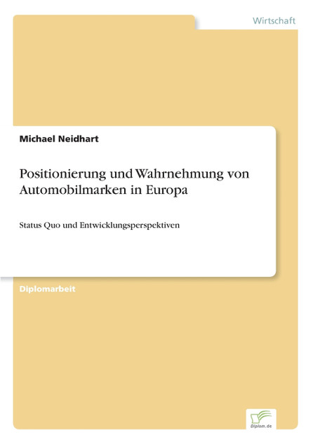 Positionierung und Wahrnehmung von Automobilmarken in Europa Positionierung und Wahrnehmung von Automobilmarken in Europa