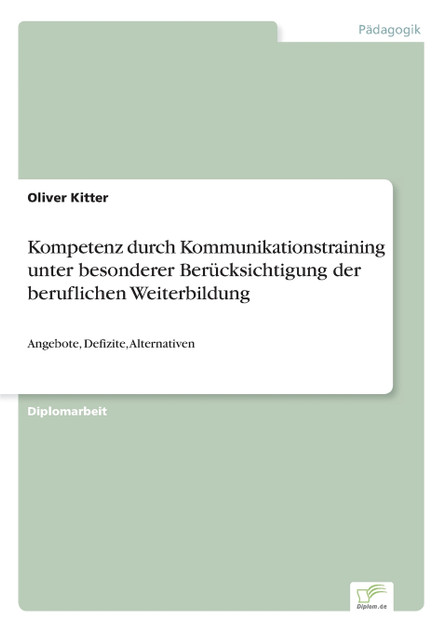 Kompetenz durch Kommunikationstraining unter besonderer Berücksichtigung der beruflichen Weiterbildung Kompetenz durch Kommunikationstraining unter besonderer Berücksichtigung der beruflichen Weiterbildung