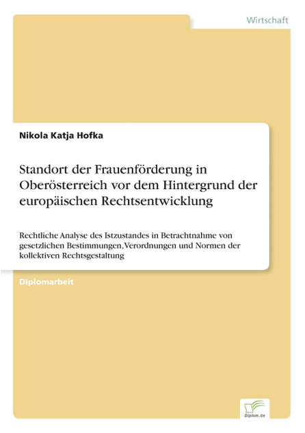 Standort der Frauenförderung in Oberösterreich vor dem Hintergrund der europäischen Rechtsentwicklung Standort der Frauenförderung in Oberösterreich vor dem Hintergrund der europäischen Rechtsentwicklung