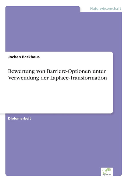 Bewertung von Barriere-Optionen unter Verwendung der Laplace-Transformation Bewertung von Barriere-Optionen unter Verwendung der Laplace-Transformation