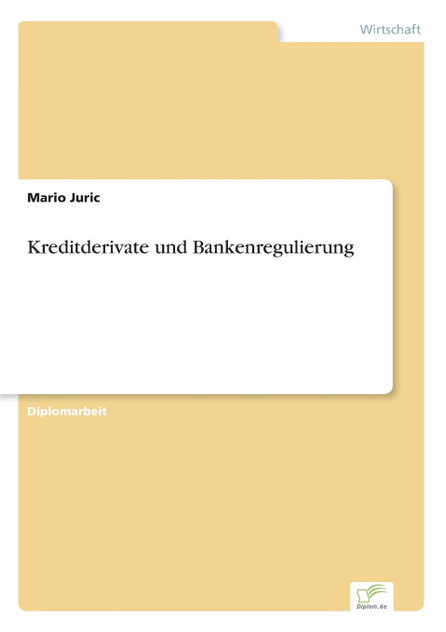 Kreditderivate und Bankenregulierung Kreditderivate und Bankenregulierung