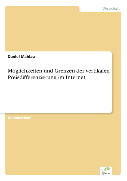 Möglichkeiten und Grenzen der vertikalen Preisdifferenzierung im Internet Möglichkeiten und Grenzen der vertikalen Preisdifferenzierung im Internet