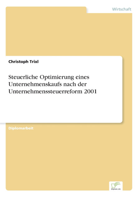 Steuerliche Optimierung eines Unternehmenskaufs nach der Unternehmenssteuerreform 2001 Steuerliche Optimierung eines Unternehmenskaufs nach der Unternehmenssteuerreform 2001