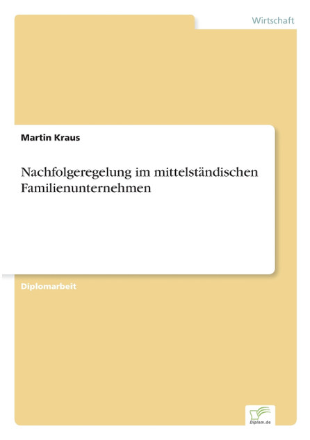 Nachfolgeregelung im mittelständischen Familienunternehmen Nachfolgeregelung im mittelständischen Familienunternehmen