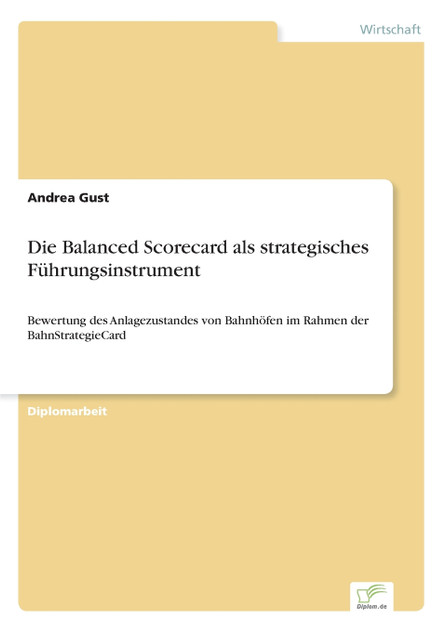 Die Balanced Scorecard als strategisches Führungsinstrument Die Balanced Scorecard als strategisches Führungsinstrument