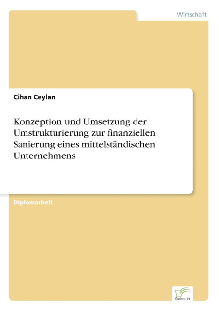 Konzeption und Umsetzung der Umstrukturierung zur finanziellen Sanierung eines mittelständischen Unternehmens Konzeption und Umsetzung der Umstrukturierung zur finanziellen Sanierung eines mittelständischen Unternehmens