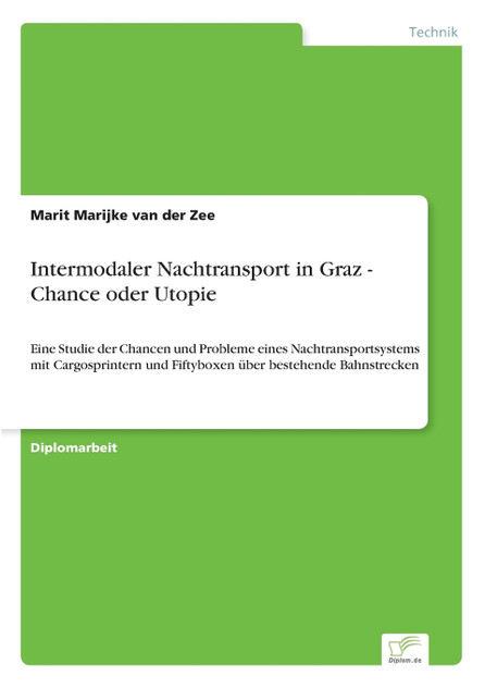 Intermodaler Nachtransport in Graz - Chance oder Utopie Intermodaler Nachtransport in Graz - Chance oder Utopie