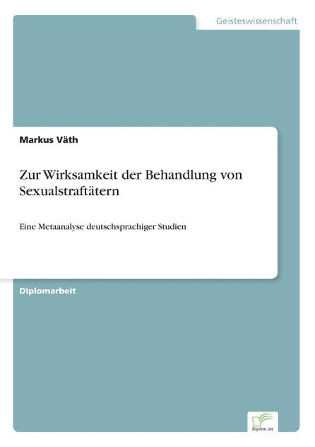 Zur Wirksamkeit der Behandlung von Sexualstraftätern Zur Wirksamkeit der Behandlung von Sexualstraftätern