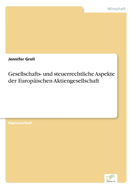 Gesellschafts- und steuerrechtliche Aspekte der Europäischen Aktiengesellschaft Gesellschafts- und steuerrechtliche Aspekte der Europäischen Aktiengesellschaft