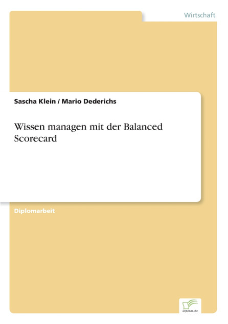 Wissen managen mit der Balanced Scorecard Wissen managen mit der Balanced Scorecard