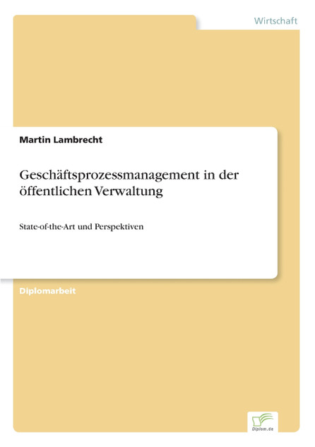 Geschäftsprozessmanagement in der öffentlichen Verwaltung Geschäftsprozessmanagement in der öffentlichen Verwaltung