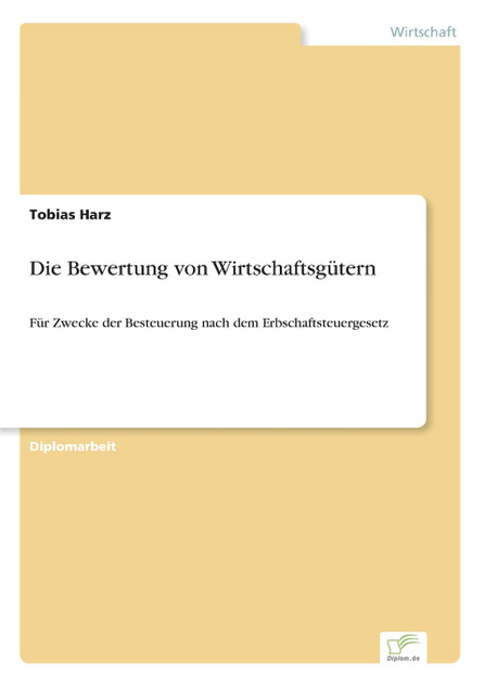 Die Bewertung von Wirtschaftsgütern Die Bewertung von Wirtschaftsgütern