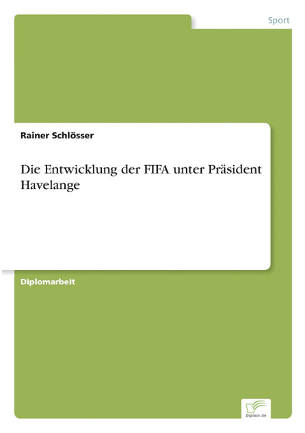 Die Entwicklung der FIFA unter Präsident Havelange Die Entwicklung der FIFA unter Präsident Havelange