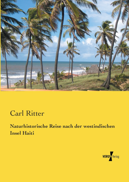 Naturhistorische Reise nach der westindischen Insel Haiti Naturhistorische Reise nach der westindischen Insel Haiti