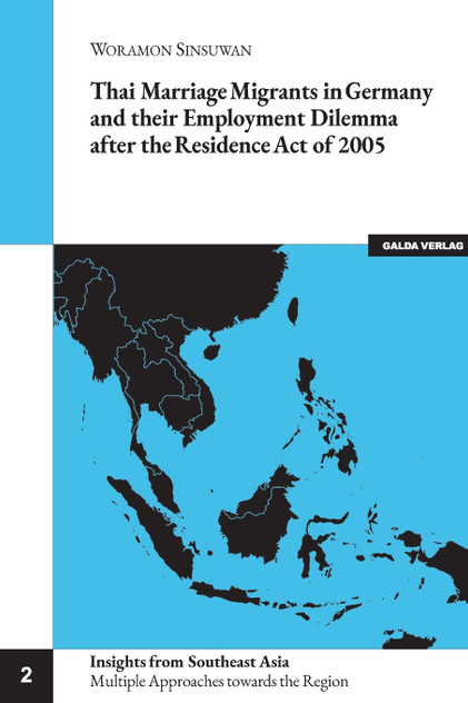 Thai Marriage Migrants in Germany and their Employment Dilemma after the Residence Act of 2005 Thai Marriage Migrants in Germany and their Employment Dilemma after the Residence Act of 2005