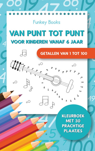 Van punt tot punt voor kinderen vanaf 6 jaar - Getallen van 1 tot 100 Van punt tot punt voor kinderen vanaf 6 jaar - Getallen van 1 tot 100
