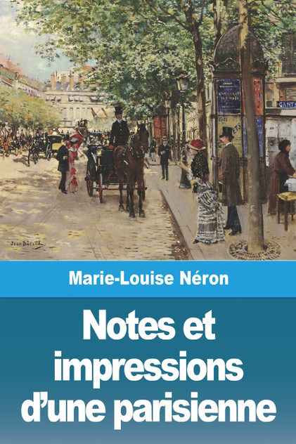 Notes et impressions d'une parisienne Notes et impressions d'une parisienne