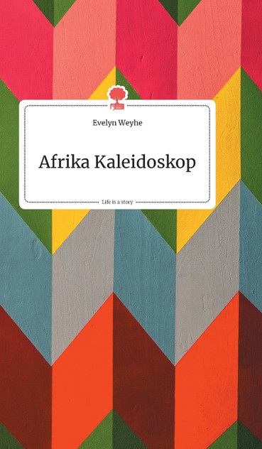 Afrika Kaleidoskop. Life is a Story - story.one Afrika Kaleidoskop. Life is a Story - story.one