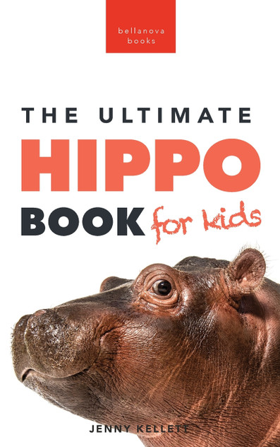 Hippos The Ultimate Hippo Book for Kids Hippos The Ultimate Hippo Book for Kids