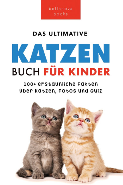 Katzen Bücher Das Ultimative Katzen-Buch für Kinder Katzen Bücher Das Ultimative Katzen-Buch für Kinder