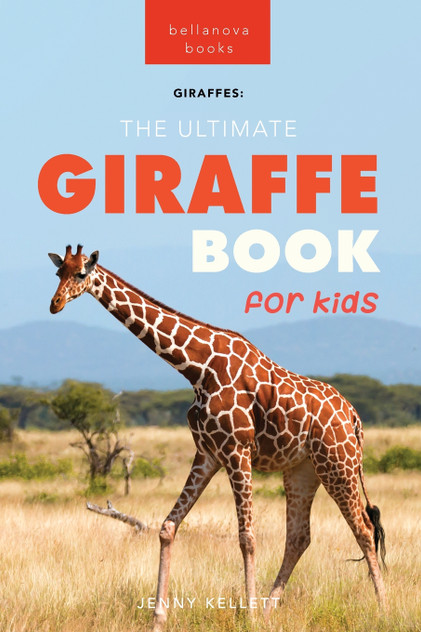 Giraffes The Ultimate Giraffe Book for Kids Giraffes The Ultimate Giraffe Book for Kids