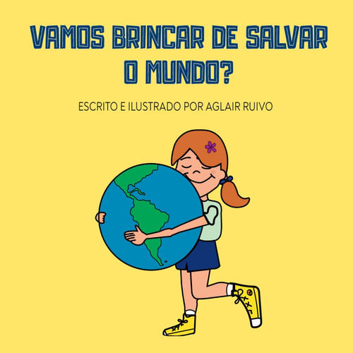 Vamos Brincar De Salvar O Mundo? Vamos Brincar De Salvar O Mundo?
