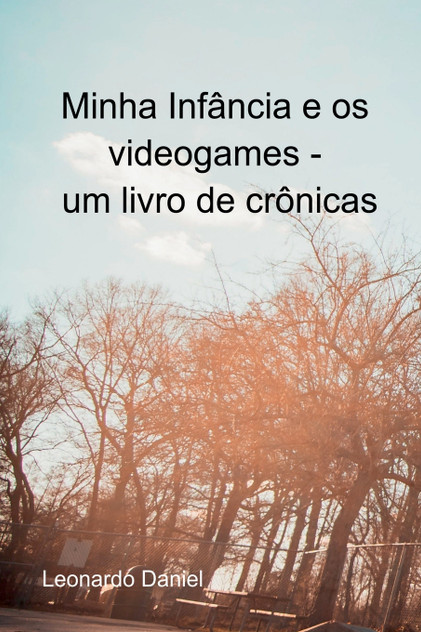 Minha Infância E Os Videogames Minha Infância E Os Videogames
