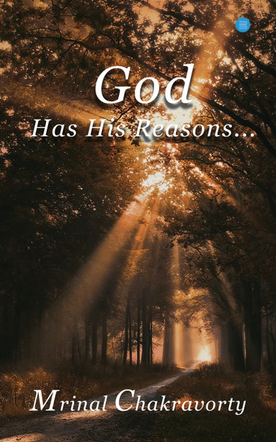 GOD HAS HIS REASONS GOD HAS HIS REASONS