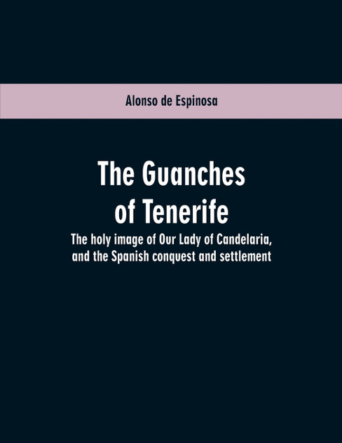 The Guanches of Tenerife The Guanches of Tenerife