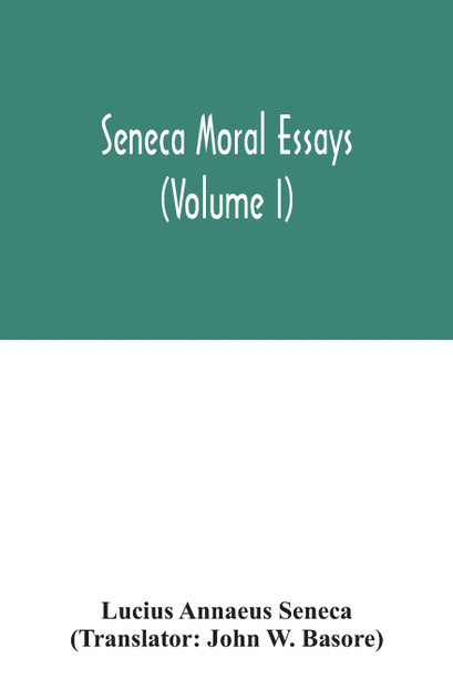 Seneca Moral essays (Volume I)