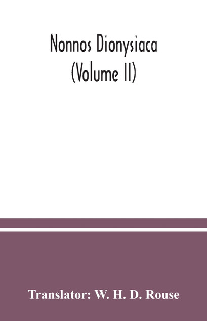 Nonnos Dionysiaca (Volume II) Nonnos Dionysiaca (Volume II)