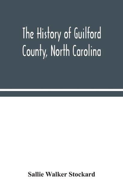 The history of Guilford County, North Carolina The history of Guilford County, North Carolina