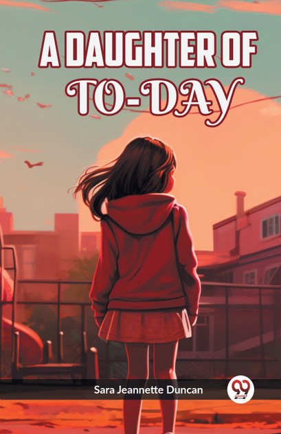 A DAUGHTER OF TO-DAY A DAUGHTER OF TO-DAY