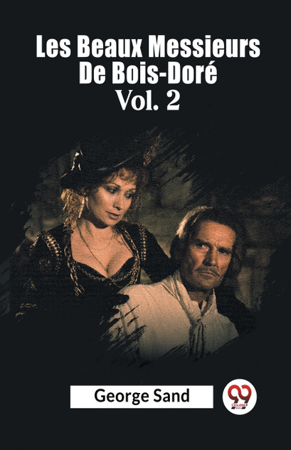 Les Beaux Messieurs De Bois-Dore Vol. 2 Les Beaux Messieurs De Bois-Dore Vol. 2