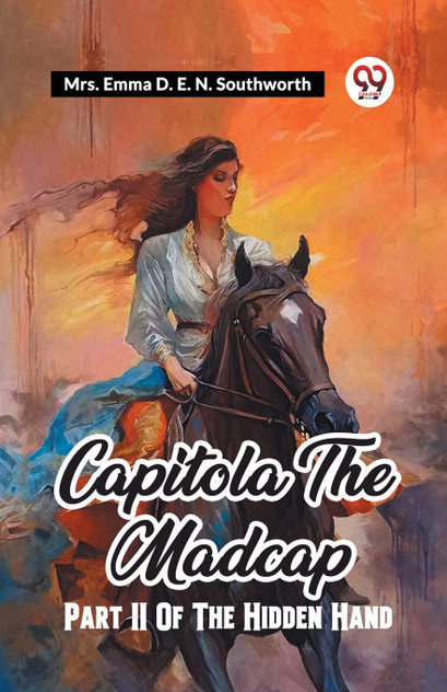 Capitola The Madcap Part II Of The Hidden Hand Capitola The Madcap Part II Of The Hidden Hand