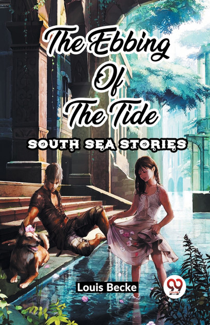 The Ebbing Of The Tide South Sea Stories The Ebbing Of The Tide South Sea Stories