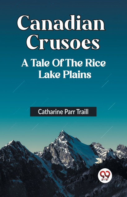 Canadian Crusoes A Tale Of The Rice Lake Plains Canadian Crusoes A Tale Of The Rice Lake Plains