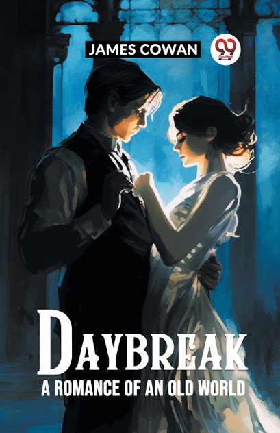 Daybreak A Romance Of An Old World Daybreak A Romance Of An Old World