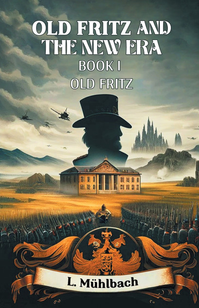 Old Fritz And The New Era Book I Old Fritz Old Fritz And The New Era Book I Old Fritz