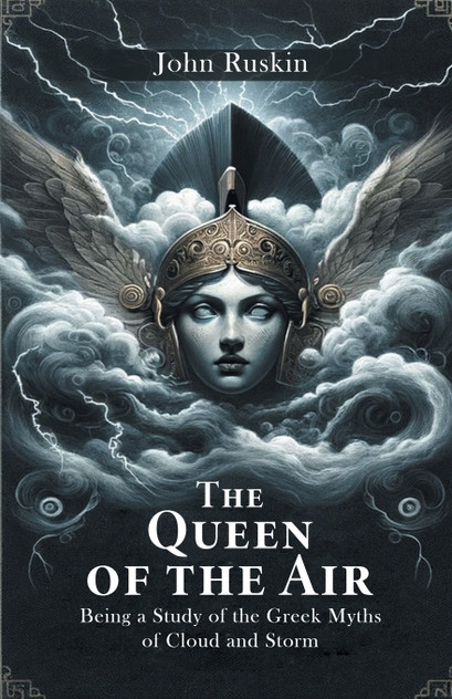 The Queen Of The Air Being A Study Of The Greek Myths Of Cloud And Storm The Queen Of The Air Being A Study Of The Greek Myths Of Cloud And Storm